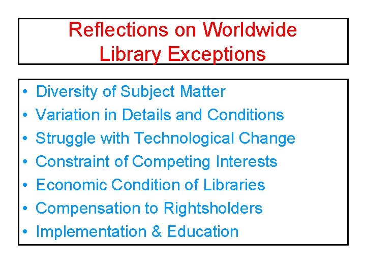 Reflections on Worldwide Library Exceptions • • Diversity of Subject Matter Variation in Details