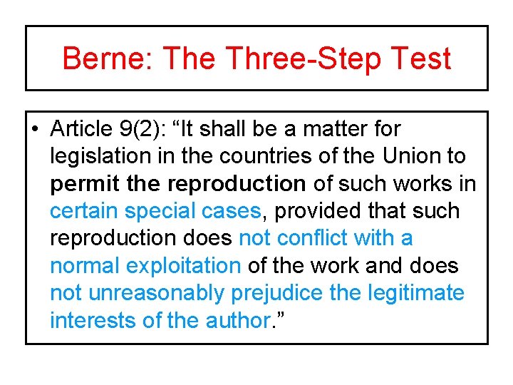Berne: The Three-Step Test • Article 9(2): “It shall be a matter for legislation