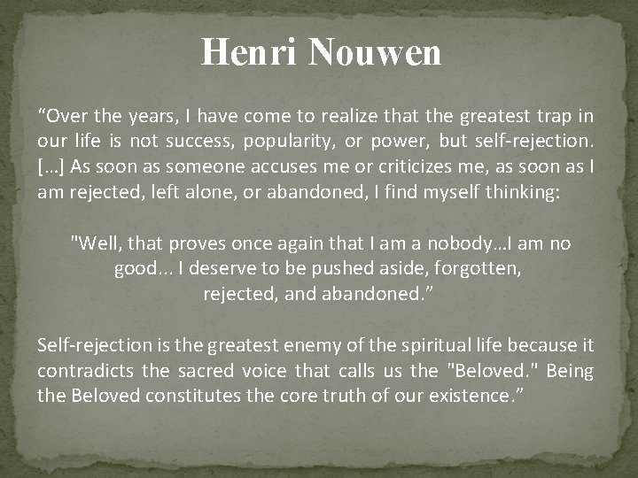 Henri Nouwen “Over the years, I have come to realize that the greatest trap