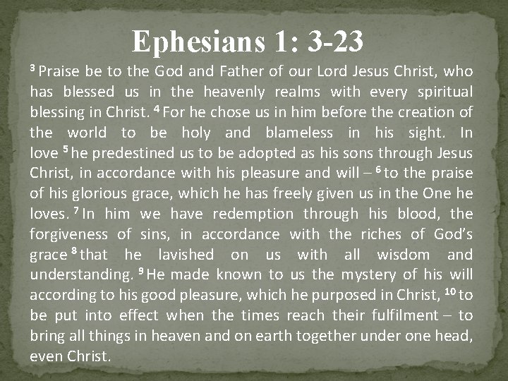 Ephesians 1: 3 -23 3 Praise be to the God and Father of our