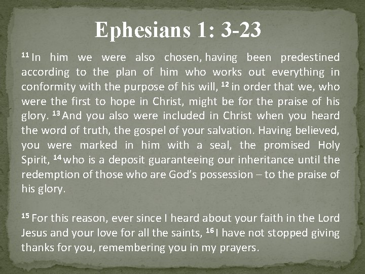 Ephesians 1: 3 -23 11 In him we were also chosen, having been predestined