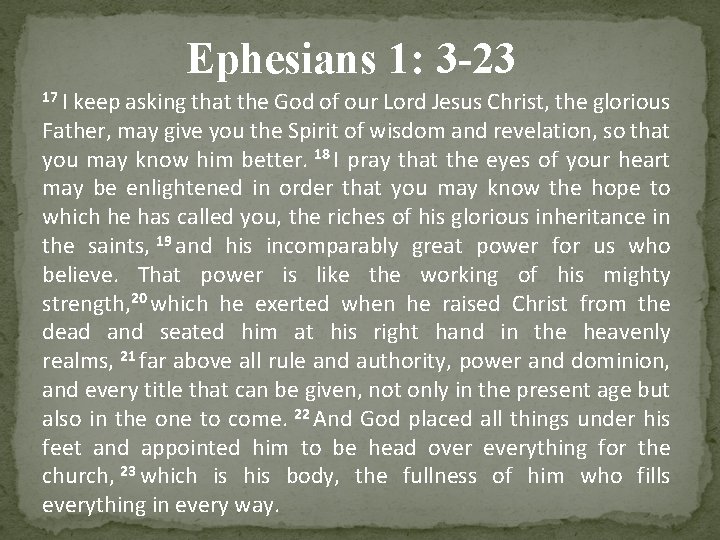 Ephesians 1: 3 -23 17 I keep asking that the God of our Lord