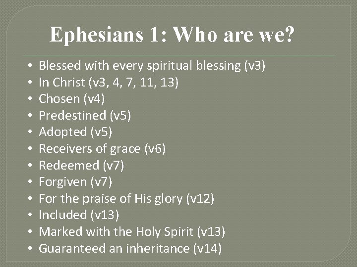 Ephesians 1: Who are we? • • • Blessed with every spiritual blessing (v
