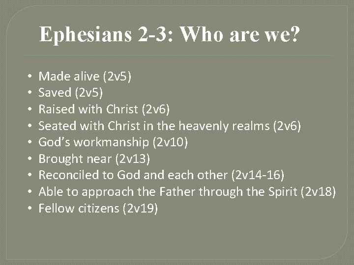 Ephesians 2 -3: Who are we? • • • Made alive (2 v 5)