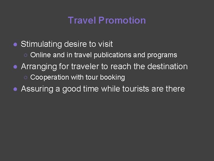 Travel Promotion ● Stimulating desire to visit ○ Online and in travel publications and