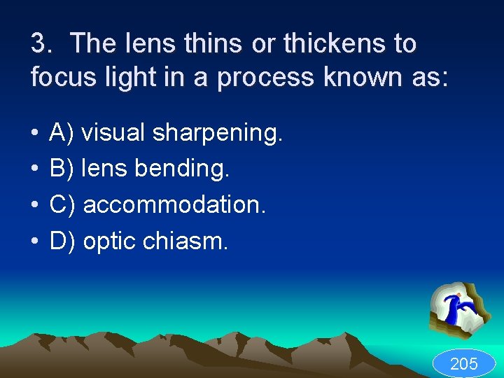 3. The lens thins or thickens to focus light in a process known as: