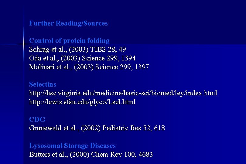 Further Reading/Sources Control of protein folding Schrag et al. , (2003) TIBS 28, 49