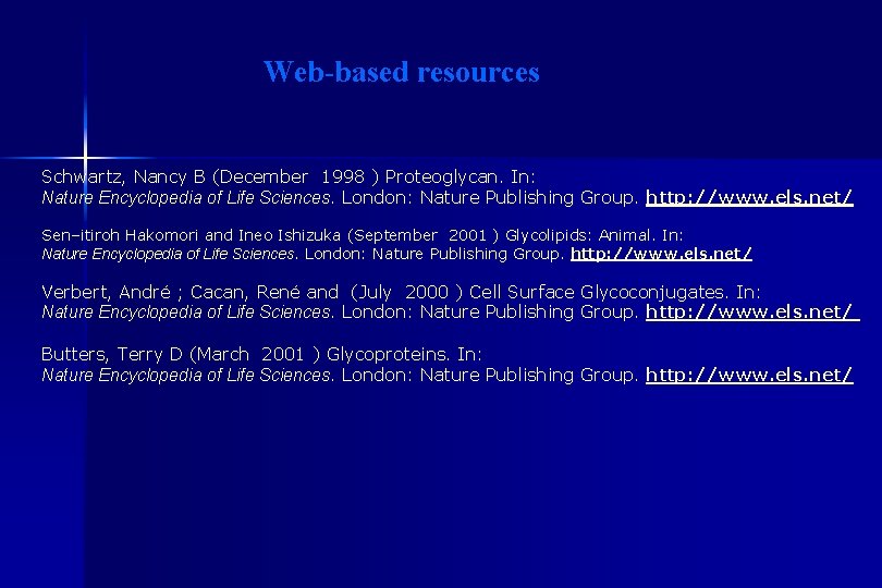 Web-based resources Schwartz, Nancy B (December 1998 ) Proteoglycan. In: Nature Encyclopedia of Life