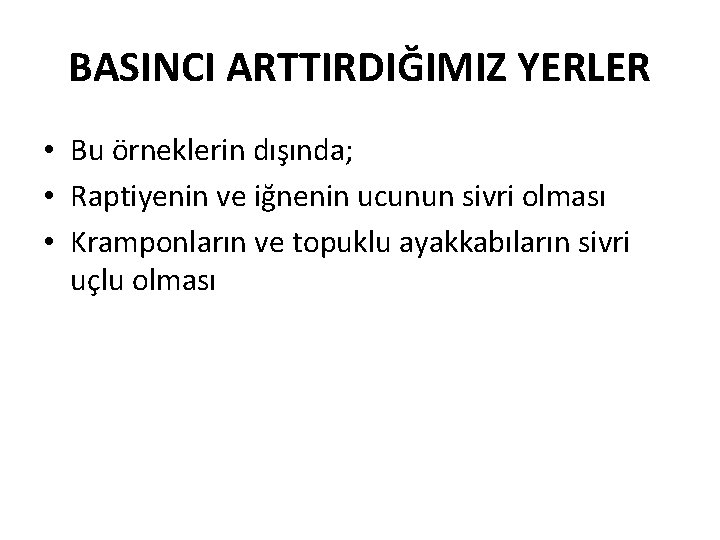 BASINCI ARTTIRDIĞIMIZ YERLER • Bu örneklerin dışında; • Raptiyenin ve iğnenin ucunun sivri olması