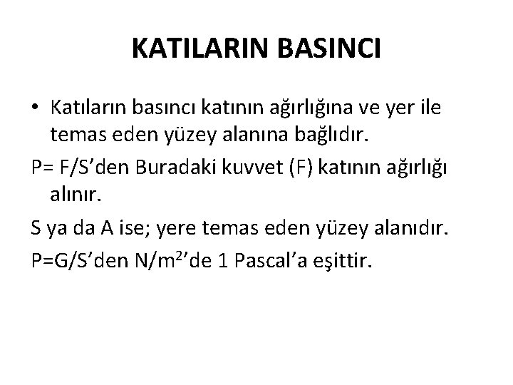 KATILARIN BASINCI • Katıların basıncı katının ağırlığına ve yer ile temas eden yüzey alanına