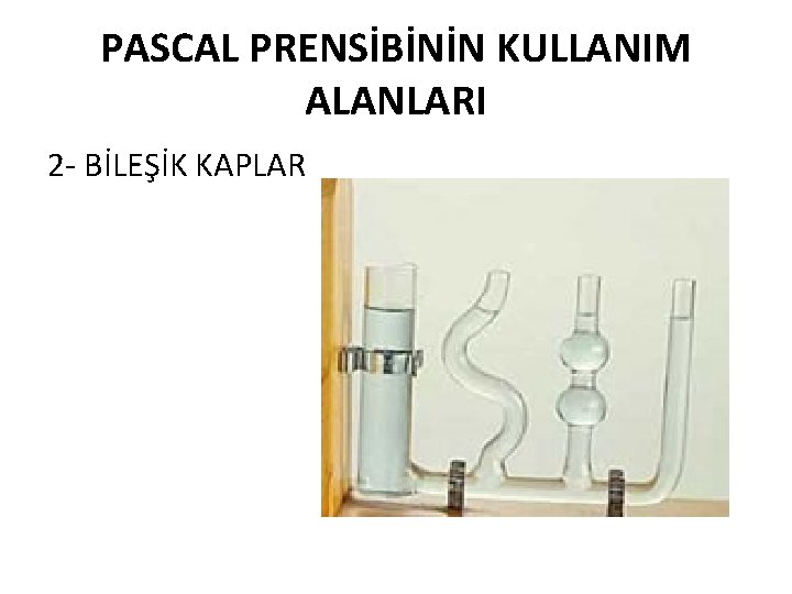 PASCAL PRENSİBİNİN KULLANIM ALANLARI 2 - BİLEŞİK KAPLAR 