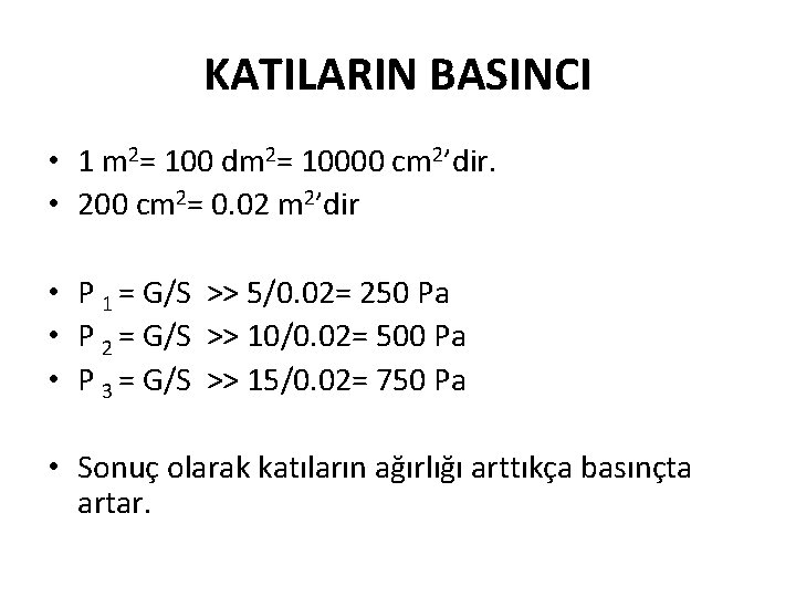 KATILARIN BASINCI • 1 m 2= 100 dm 2= 10000 cm 2’dir. • 200