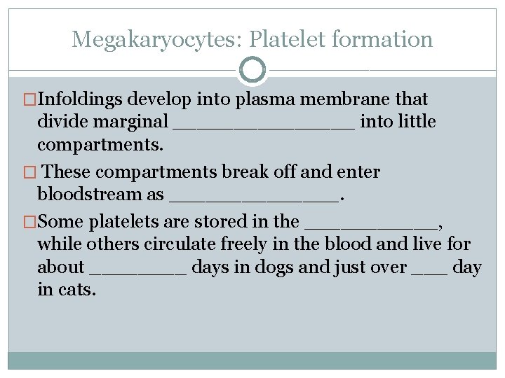 Megakaryocytes: Platelet formation �Infoldings develop into plasma membrane that divide marginal ________ into little