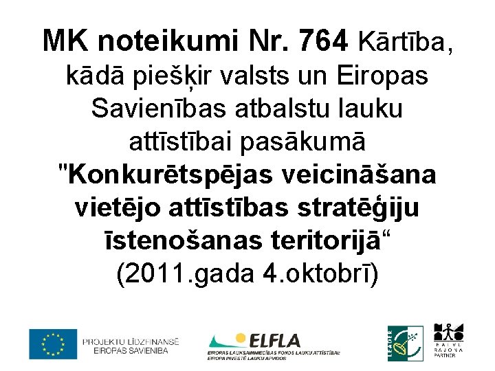 MK noteikumi Nr. 764 Kārtība, kādā piešķir valsts un Eiropas Savienības atbalstu lauku attīstībai