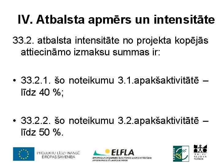 IV. Atbalsta apmērs un intensitāte 33. 2. atbalsta intensitāte no projekta kopējās attiecināmo izmaksu