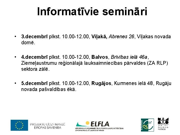 Informatīvie semināri • 3. decembrī plkst. 10. 00 -12. 00, Viļakā, Abrenes 26, Viļakas