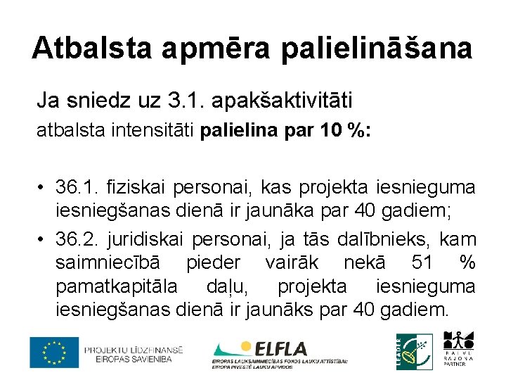 Atbalsta apmēra palielināšana Ja sniedz uz 3. 1. apakšaktivitāti atbalsta intensitāti palielina par 10