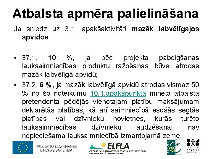 Atbalsta apmēra palielināšana Ja sniedz uz 3. 1. apakšaktivitāti mazāk labvēlīgajos apvidos • 37.