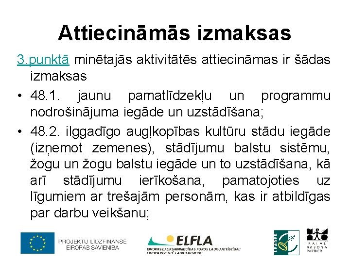 Attiecināmās izmaksas 3. punktā minētajās aktivitātēs attiecināmas ir šādas izmaksas • 48. 1. jaunu