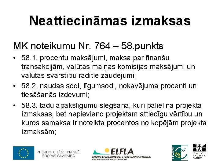 Neattiecināmas izmaksas MK noteikumu Nr. 764 – 58. punkts • 58. 1. procentu maksājumi,