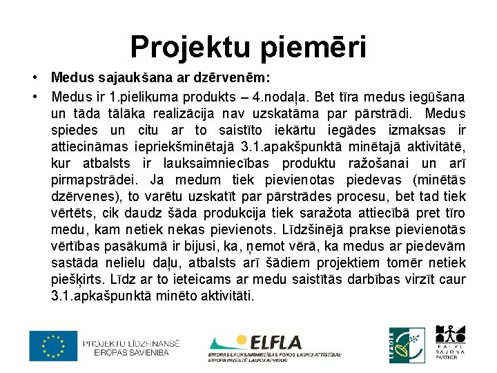 Projektu piemēri • Medus sajaukšana ar dzērvenēm: • Medus ir 1. pielikuma produkts –