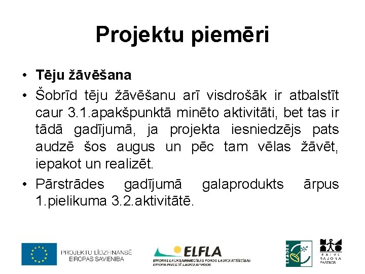 Projektu piemēri • Tēju žāvēšana • Šobrīd tēju žāvēšanu arī visdrošāk ir atbalstīt caur