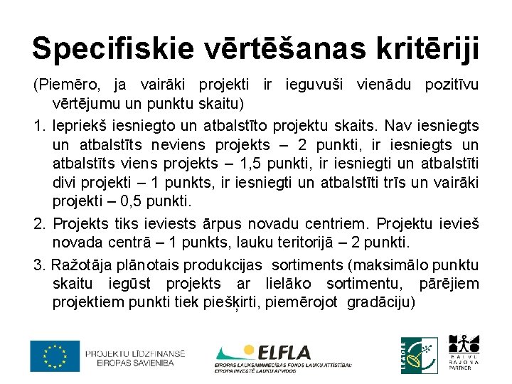 Specifiskie vērtēšanas kritēriji (Piemēro, ja vairāki projekti ir ieguvuši vienādu pozitīvu vērtējumu un punktu