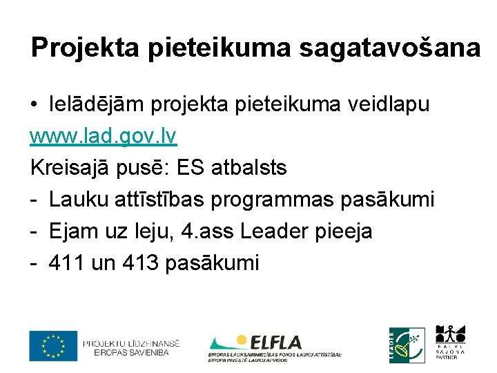 Projekta pieteikuma sagatavošana • Ielādējām projekta pieteikuma veidlapu www. lad. gov. lv Kreisajā pusē: