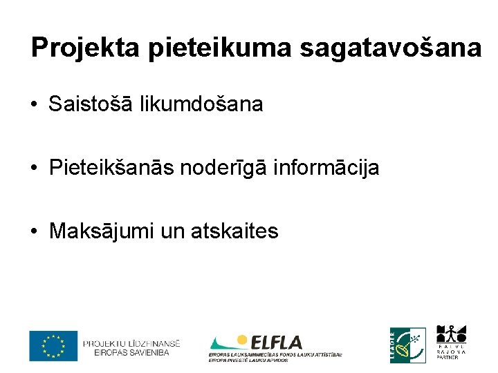 Projekta pieteikuma sagatavošana • Saistošā likumdošana • Pieteikšanās noderīgā informācija • Maksājumi un atskaites