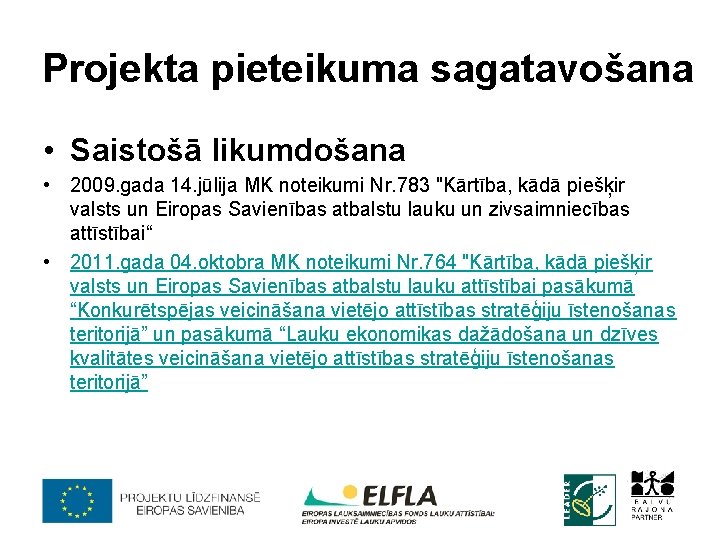 Projekta pieteikuma sagatavošana • Saistošā likumdošana • 2009. gada 14. jūlija MK noteikumi Nr.