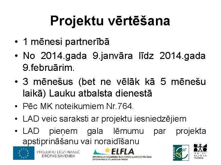 Projektu vērtēšana • 1 mēnesi partnerībā • No 2014. gada 9. janvāra līdz 2014.