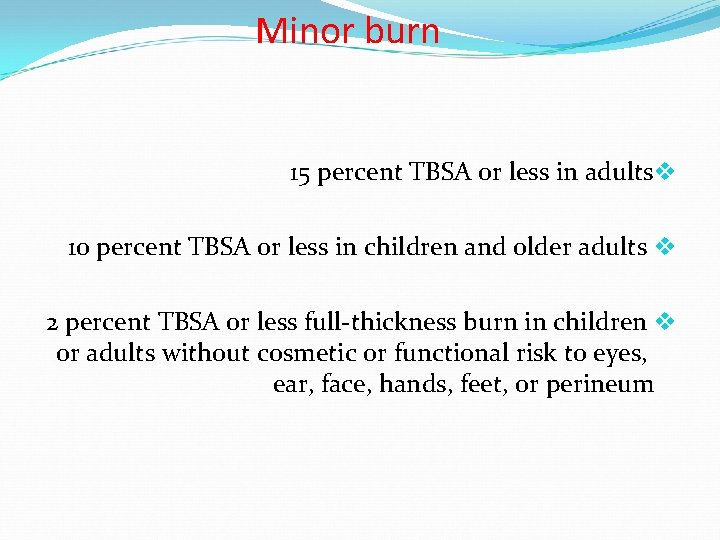 Minor burn 15 percent TBSA or less in adultsv 10 percent TBSA or less