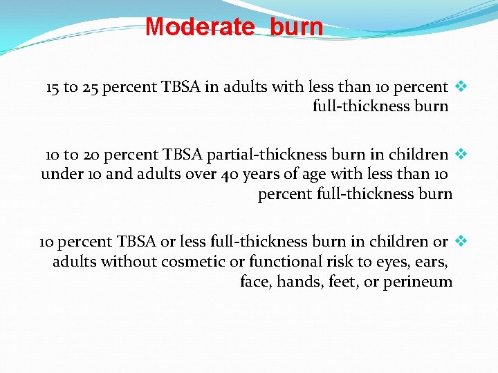 Moderate burn 15 to 25 percent TBSA in adults with less than 10 percent