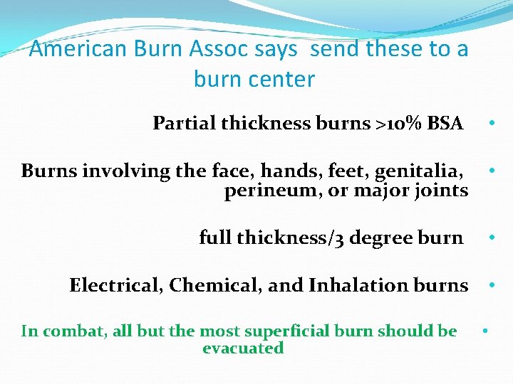 American Burn Assoc says send these to a burn center Partial thickness burns >10%