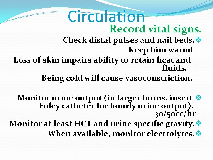 Circulation Record vital signs. Check distal pulses and nail beds. v Keep him warm!