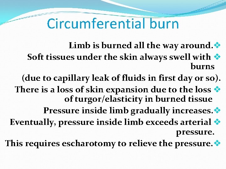 Circumferential burn Limb is burned all the way around. v Soft tissues under the