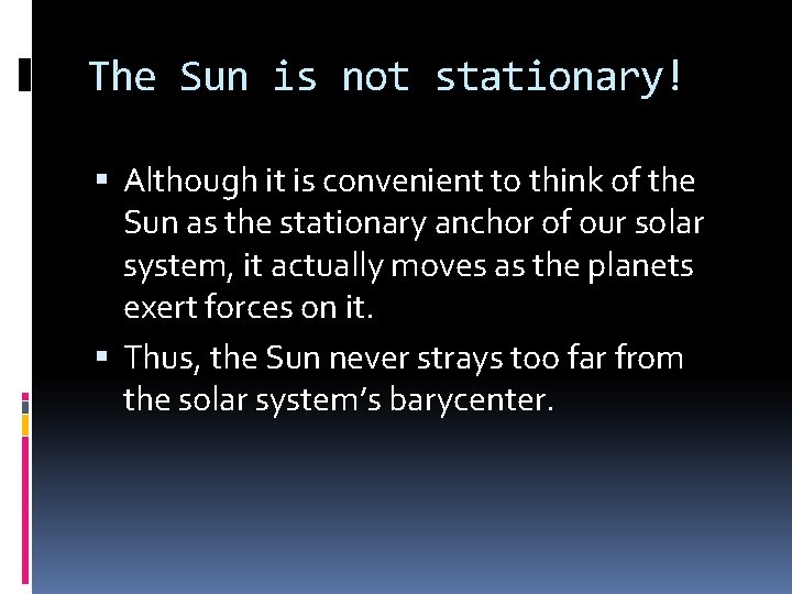 The Sun is not stationary! Although it is convenient to think of the Sun