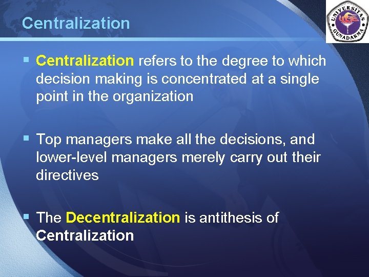 Centralization § Centralization refers to the degree to which decision making is concentrated at