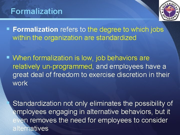 Formalization LOGO § Formalization refers to the degree to which jobs within the organization