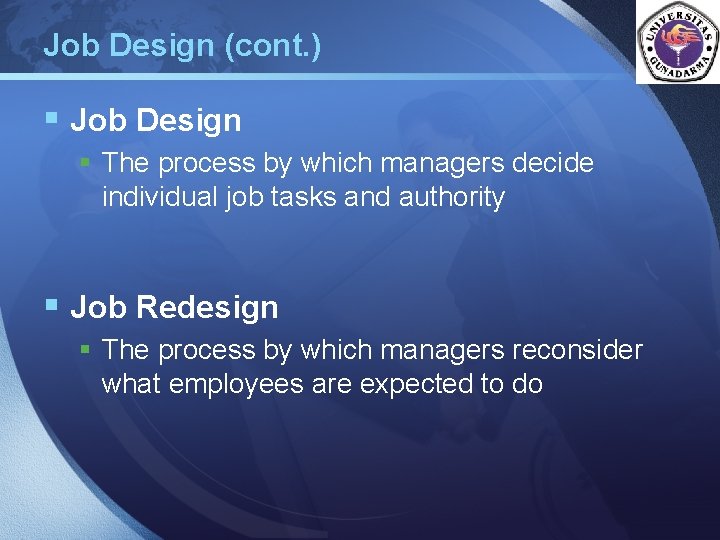 Job Design (cont. ) LOGO § Job Design § The process by which managers