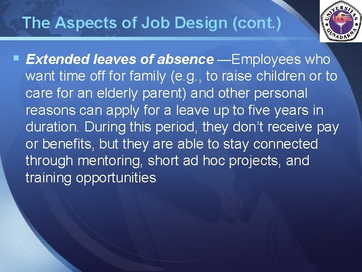 The Aspects of Job Design (cont. ) LOGO § Extended leaves of absence —Employees