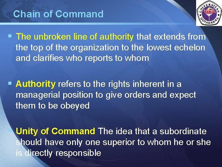 Chain of Command LOGO § The unbroken line of authority that extends from the