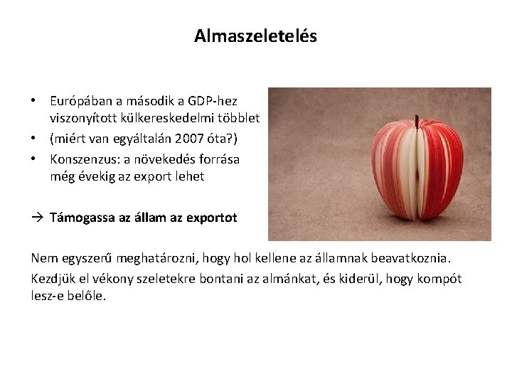 Almaszeletelés • Európában a második a GDP-hez viszonyított külkereskedelmi többlet • (miért van egyáltalán