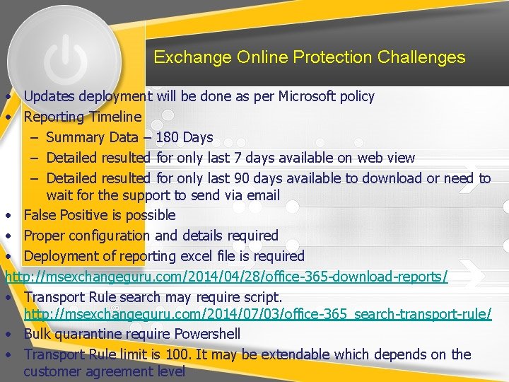 Exchange Online Protection Challenges • Updates deployment will be done as per Microsoft policy