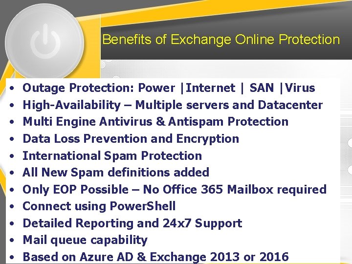 Benefits of Exchange Online Protection • • • Outage Protection: Power |Internet | SAN