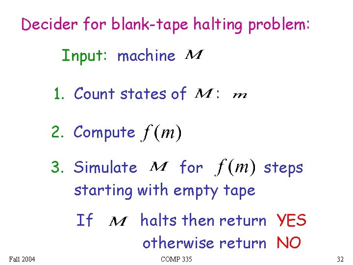 Decider for blank-tape halting problem: Input: machine 1. Count states of : 2. Compute