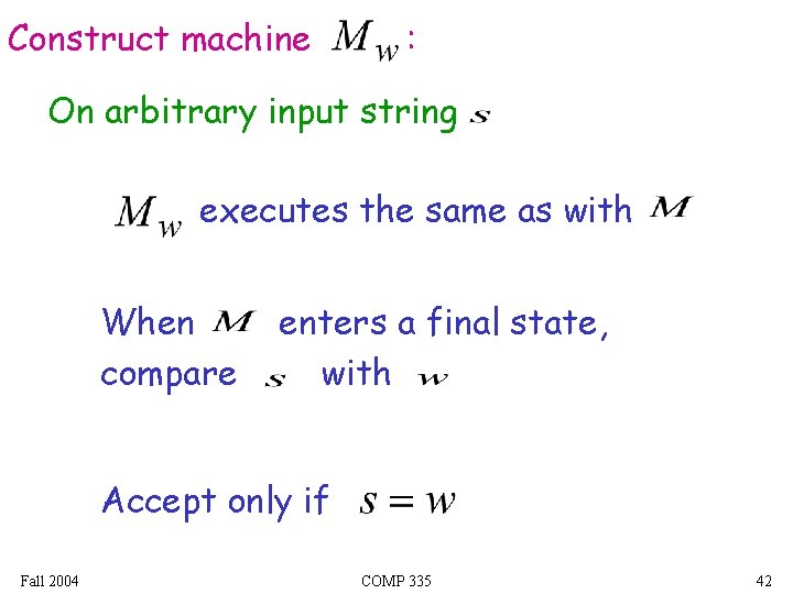 Construct machine : On arbitrary input string executes the same as with When compare