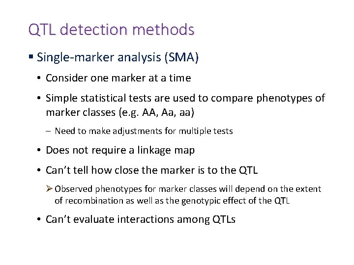 QTL detection methods § Single-marker analysis (SMA) • Consider one marker at a time