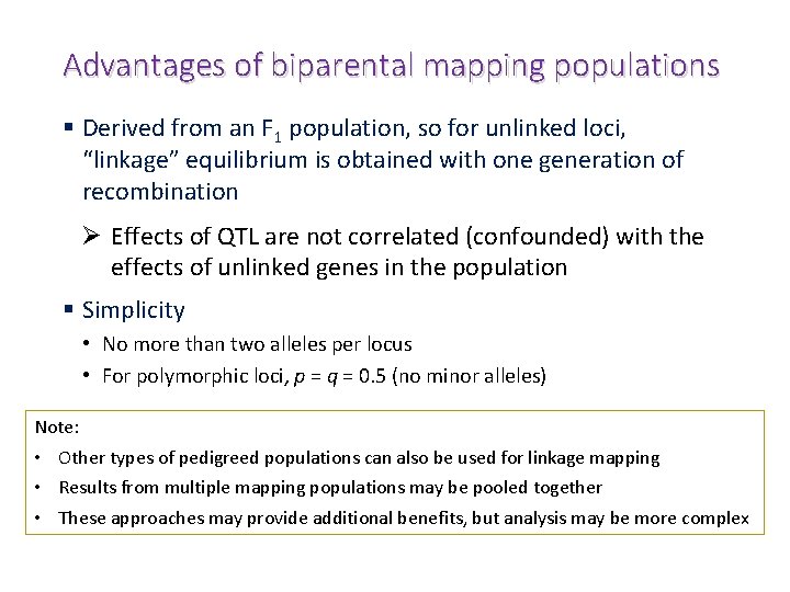 Advantages of biparental mapping populations § Derived from an F 1 population, so for