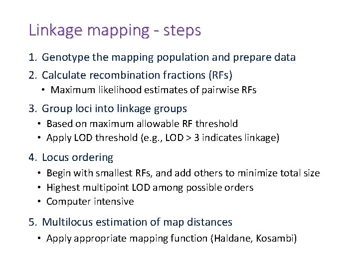 Linkage mapping - steps 1. Genotype the mapping population and prepare data 2. Calculate